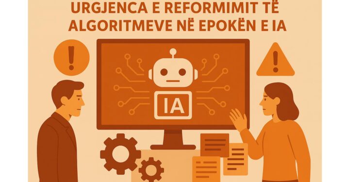 Urgjenca e reformimit të algoritmeve në epokën e IA