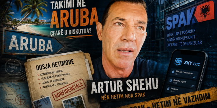 Përflitej si legjendë urbane, SPAK konfirmon takimin e Arubas: Kush ishte zyrtari i lartë shqiptar që mori pjesë?