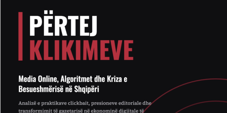 STUDIMI/ Përtej klikimeve: Media Online, Algoritmet dhe Kriza e Besueshmërisë në Shqipëri
